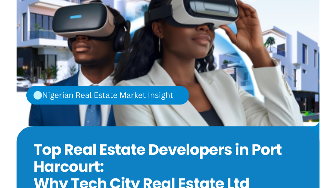 Top Real Estate Developers in Port Harcourt: Why Tech City Real Estate Ltd Leads the Market (2025 Guide)